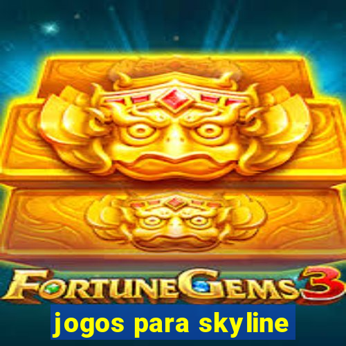 jogos para skyline